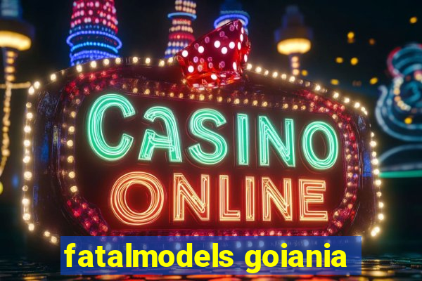 fatalmodels goiania